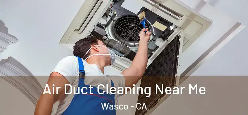  Air Duct Cleaning Near Me Wasco - CA