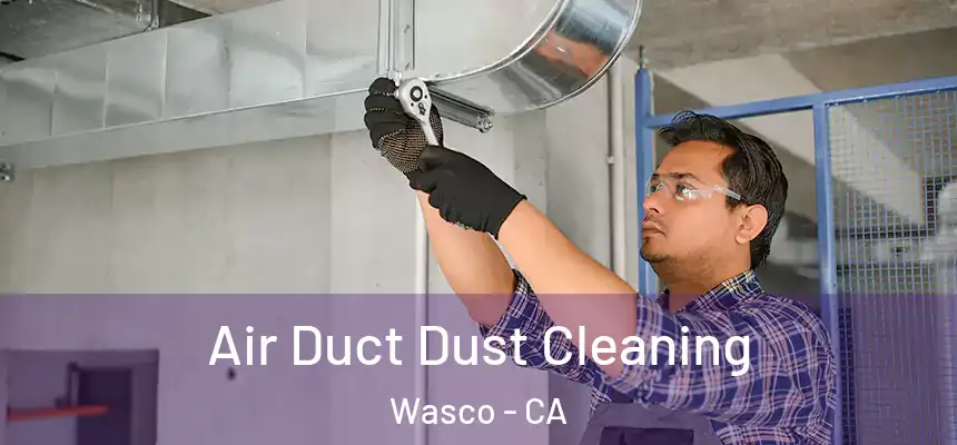  Air Duct Dust Cleaning Wasco - CA