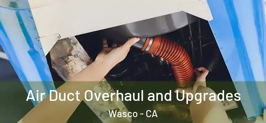  Air Duct Overhaul and Upgrades Wasco - CA