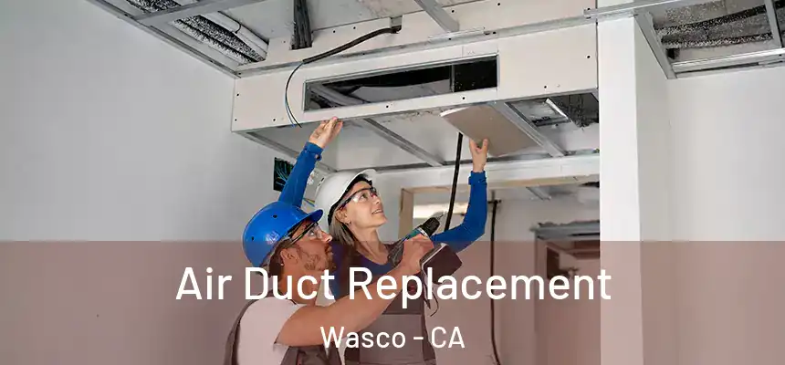 Air Duct Replacement Wasco - CA