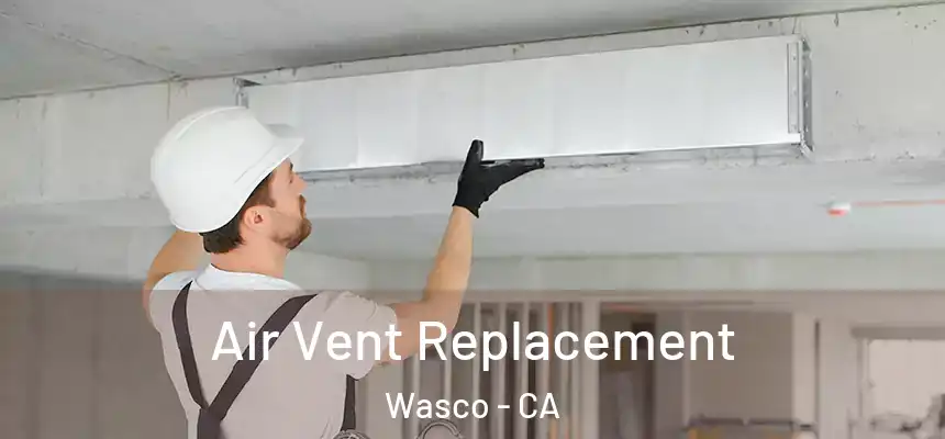 Air Vent Replacement Wasco - CA