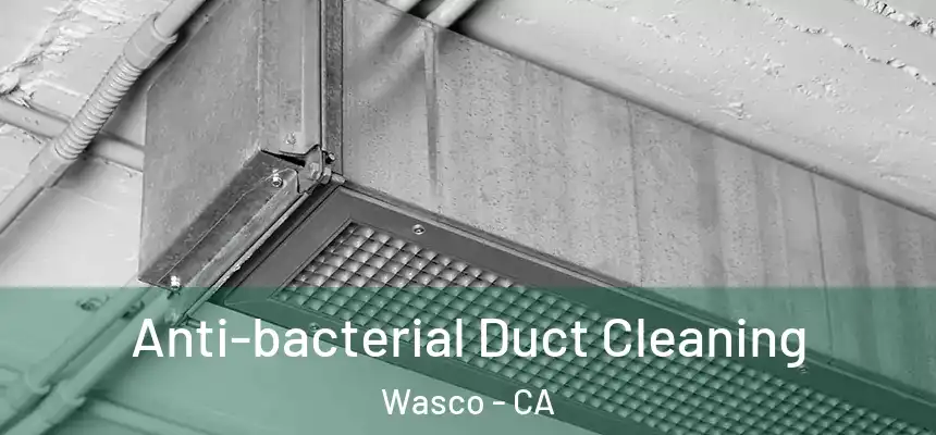  Anti-bacterial Duct Cleaning Wasco - CA