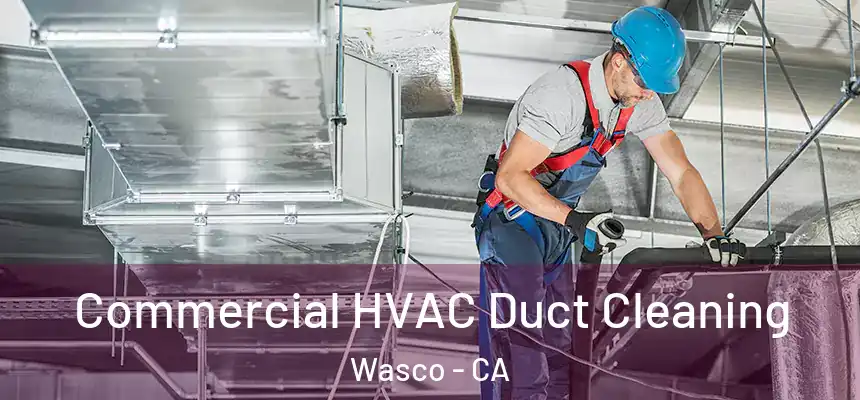 Commercial HVAC Duct Cleaning Wasco - CA