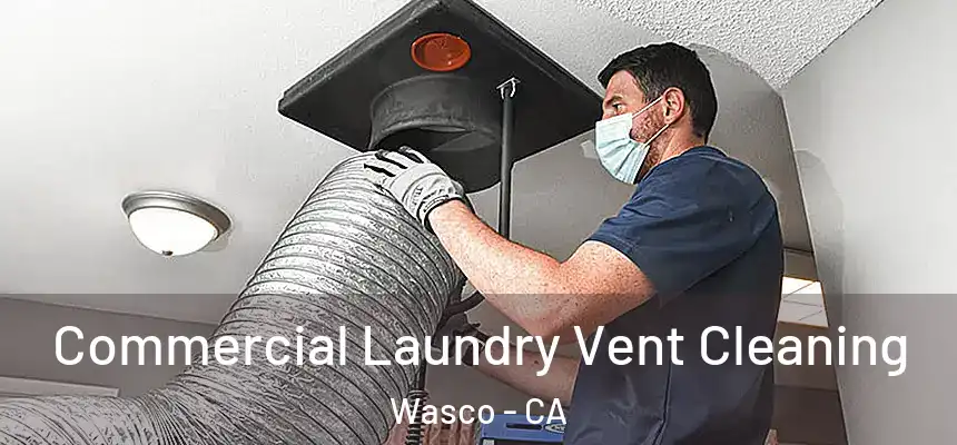 Commercial Laundry Vent Cleaning Wasco - CA