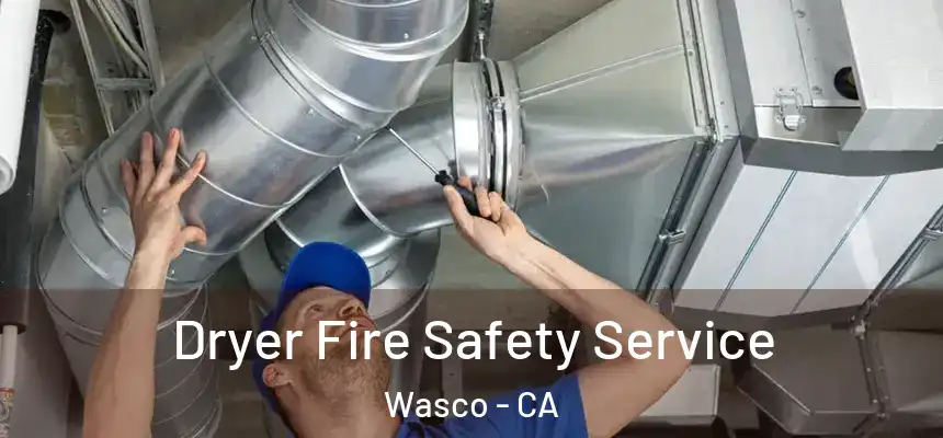  Dryer Fire Safety Service Wasco - CA