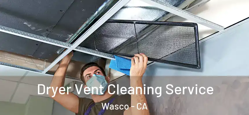 Dryer Vent Cleaning Service Wasco - CA