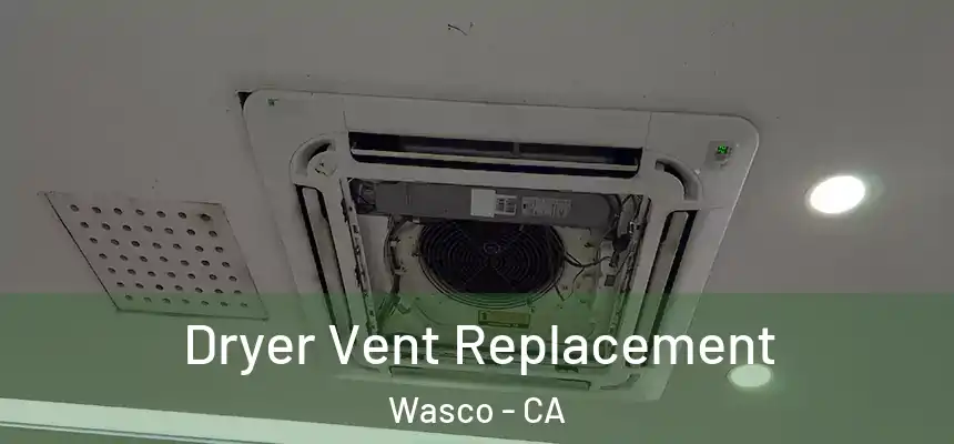Dryer Vent Replacement Wasco - CA