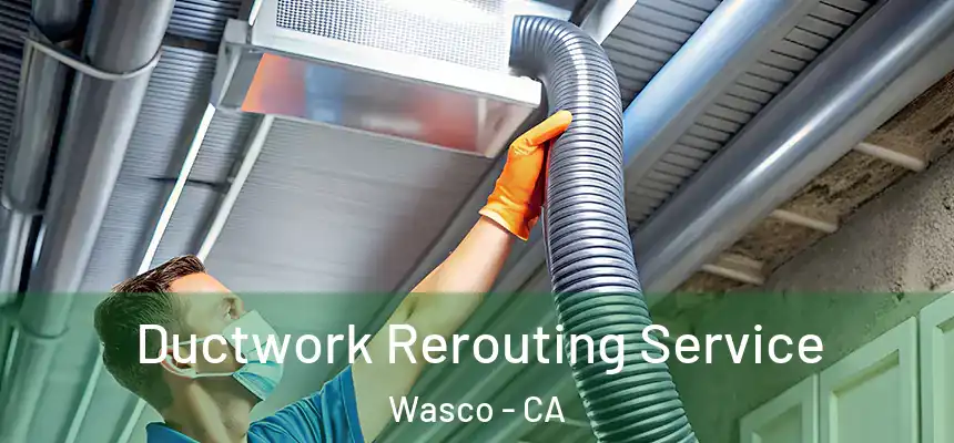  Ductwork Rerouting Service Wasco - CA
