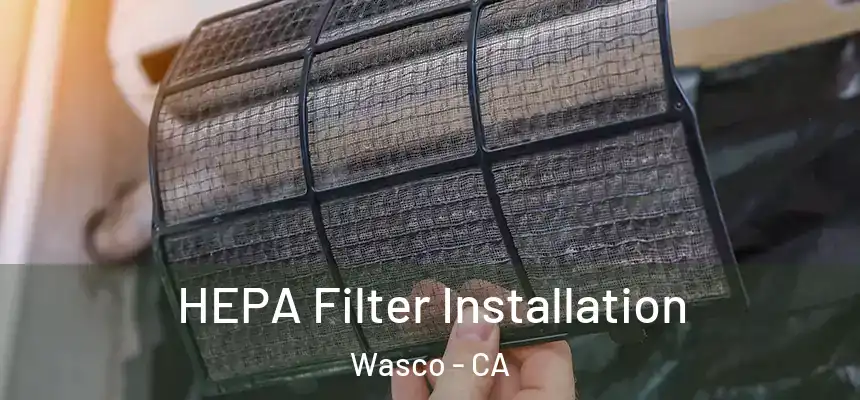  HEPA Filter Installation Wasco - CA