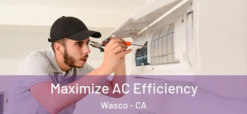  Maximize AC Efficiency Wasco - CA