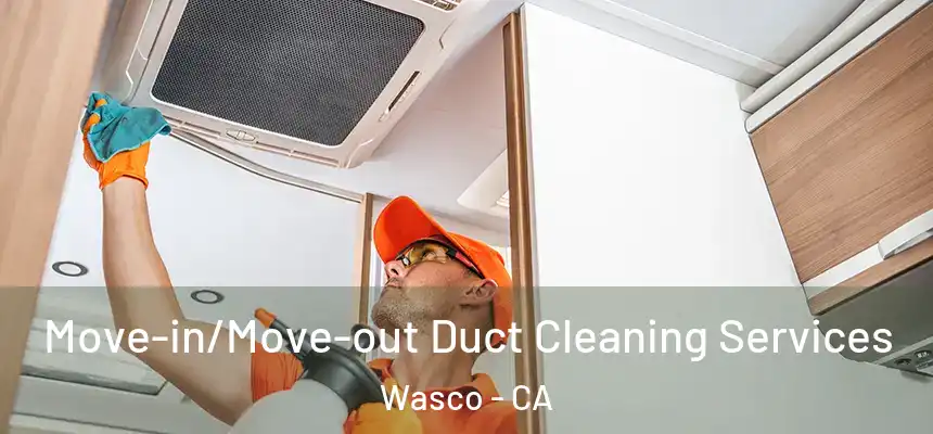  Move-in/Move-out Duct Cleaning Services Wasco - CA