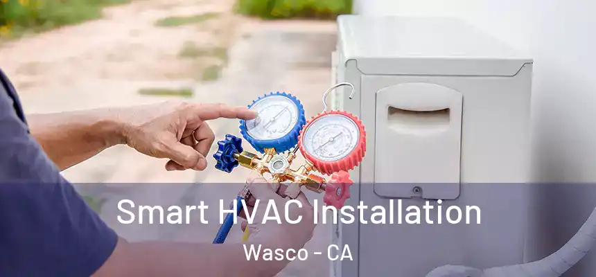  Smart HVAC Installation Wasco - CA