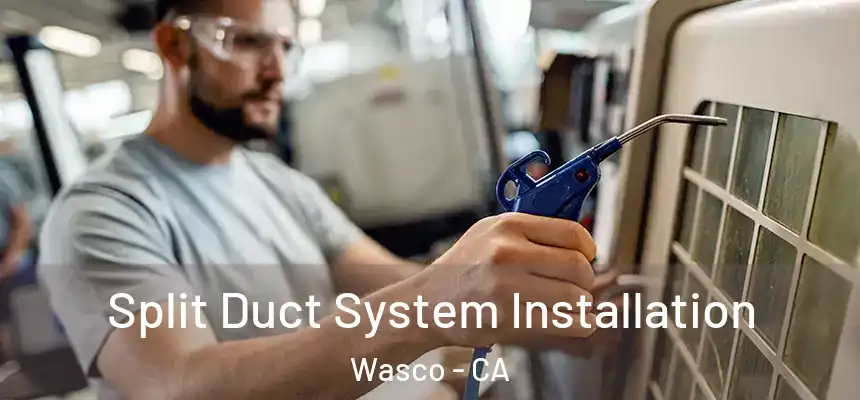 Split Duct System Installation Wasco - CA